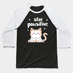 stay pawsitive Baseball T-Shirt